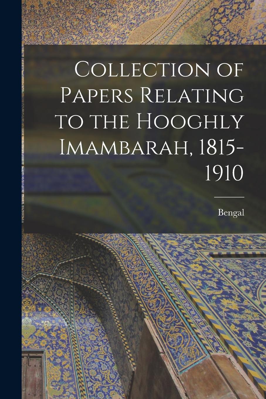 Vorderes Coverbild Collection of Papers Relating to the Hooghly Imambarah, 1815-1910