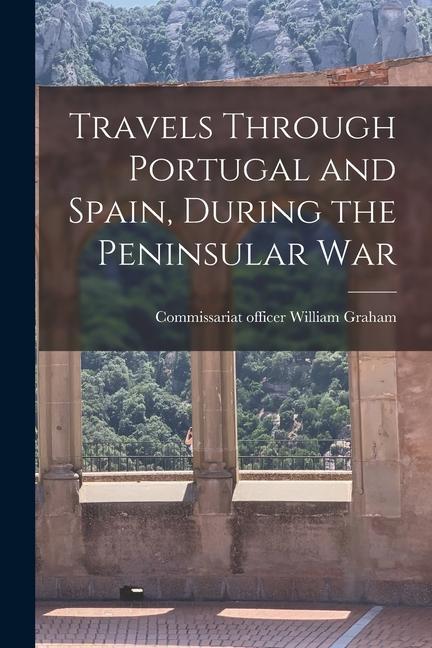 Vorderes Coverbild Travels Through Portugal and Spain, During the Peninsular War