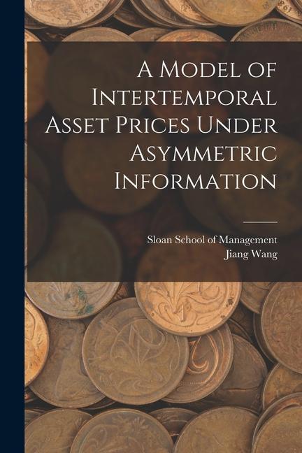 Vorderes Coverbild A Model of Intertemporal Asset Prices Under Asymmetric Information