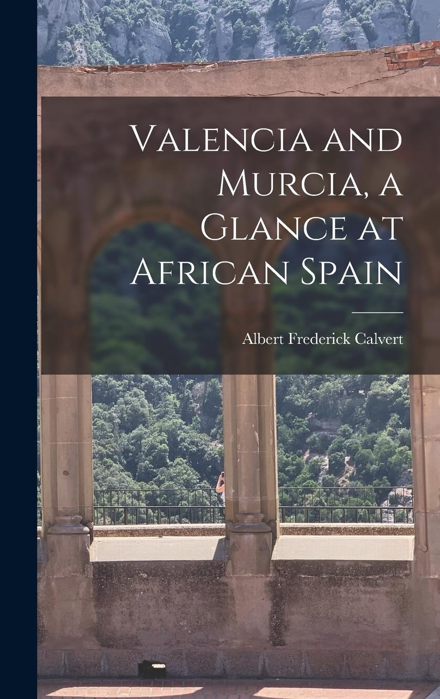 Vorderes Coverbild Valencia and Murcia, a Glance at African Spain