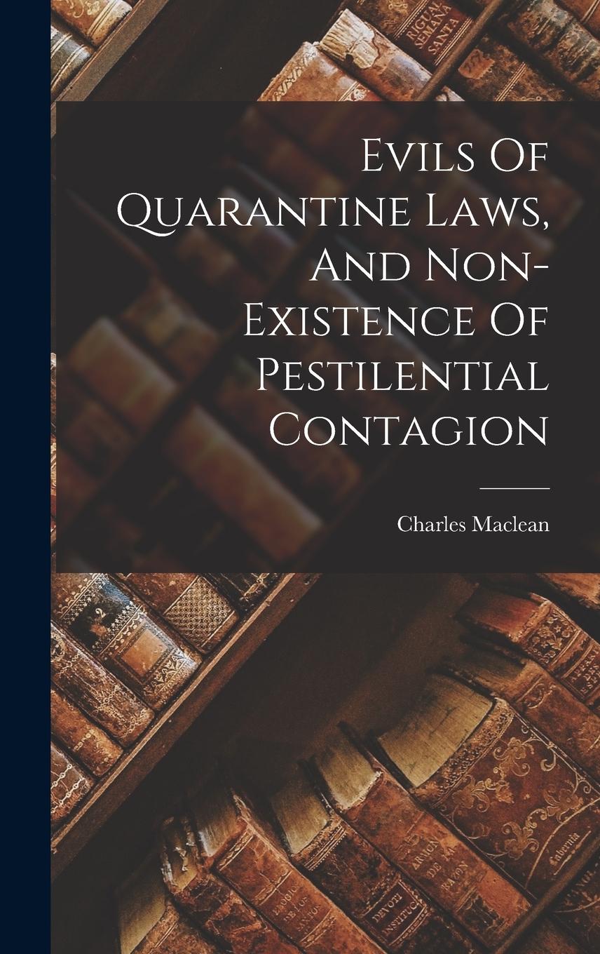 Vorderes Coverbild Evils Of Quarantine Laws, And Non-existence Of Pestilential Contagion
