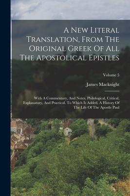 Vorderes Coverbild A New Literal Translation, From The Original Greek Of All The Apostolical Epistles: With A Commentary, And Notes, Philological, Critical, Explanatory,