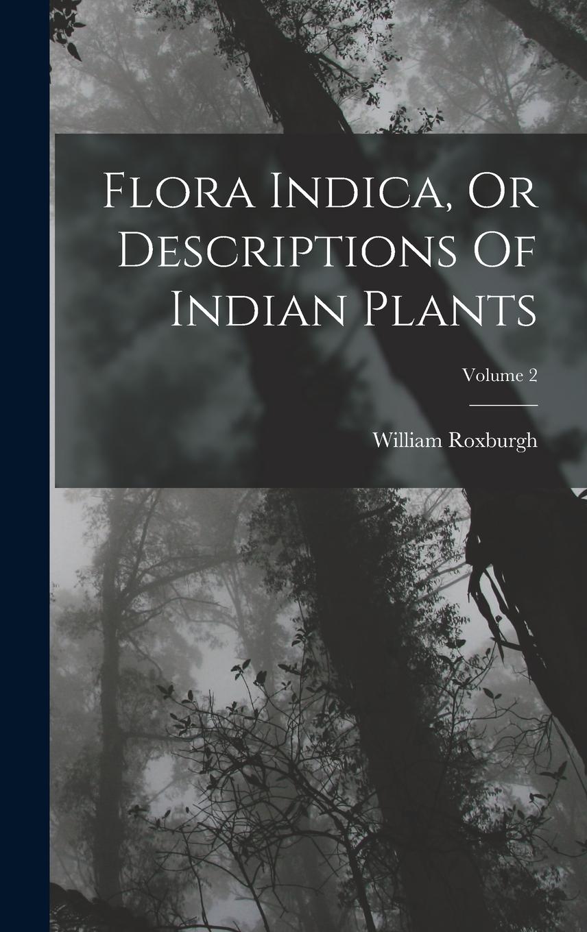 Vorderes Coverbild Flora Indica, Or Descriptions Of Indian Plants; Volume 2