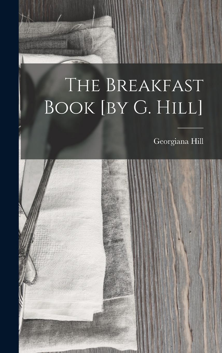 Vorderes Coverbild The Breakfast Book [by G. Hill]