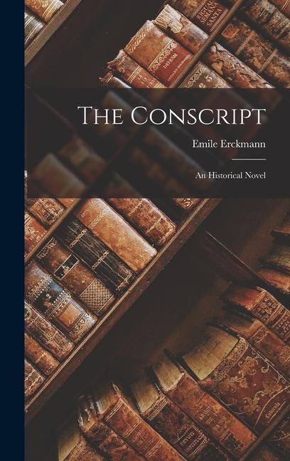 Vorderes Coverbild The Conscript: An Historical Novel