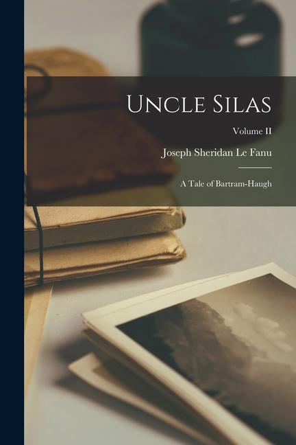Vorderes Coverbild Uncle Silas: A Tale of Bartram-Haugh; Volume II