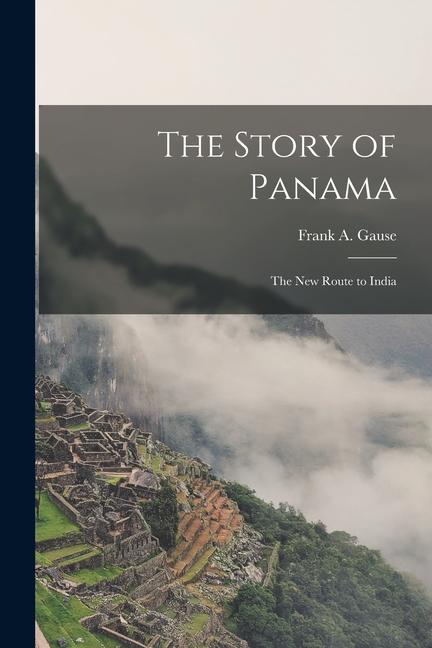 Vorderes Coverbild The Story of Panama: The New Route to India
