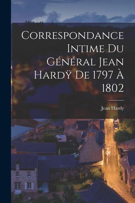Vorderes Coverbild Correspondance Intime du Général Jean Hard&#255; de 1797 à 1802