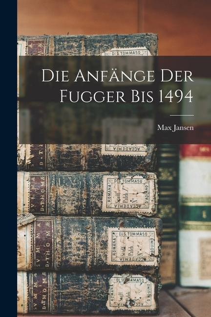 Vorderes Coverbild Die Anfänge der Fugger bis 1494