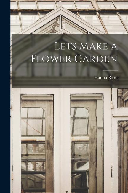 Vorderes Coverbild Lets Make a Flower Garden