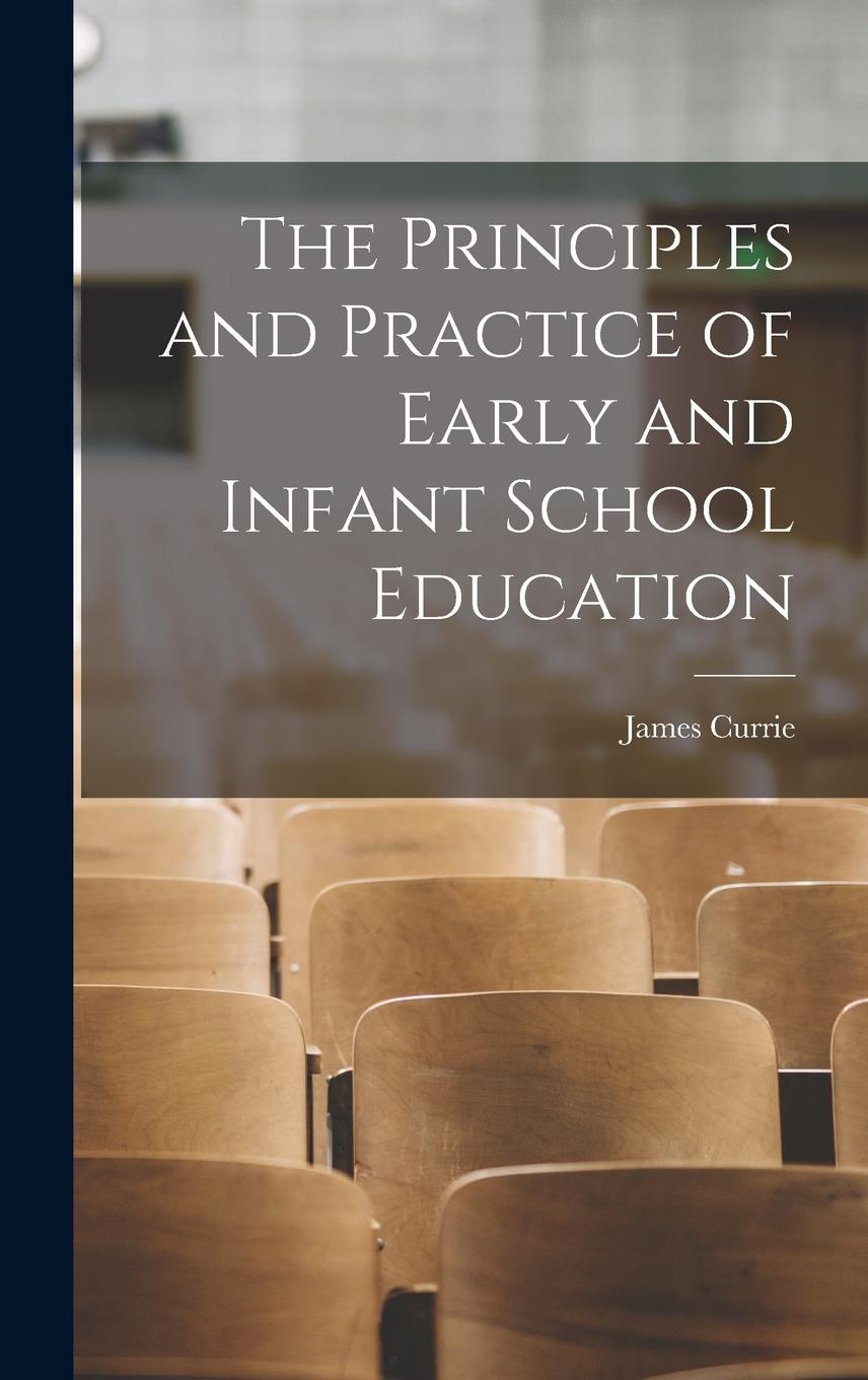 Vorderes Coverbild The Principles and Practice of Early and Infant School Education