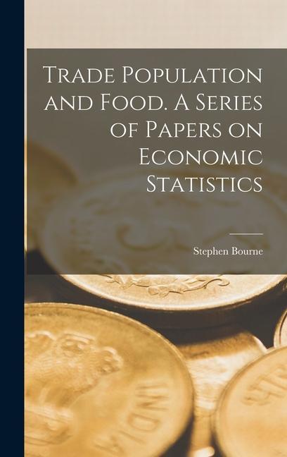 Vorderes Coverbild Trade Population and Food. A Series of Papers on Economic Statistics