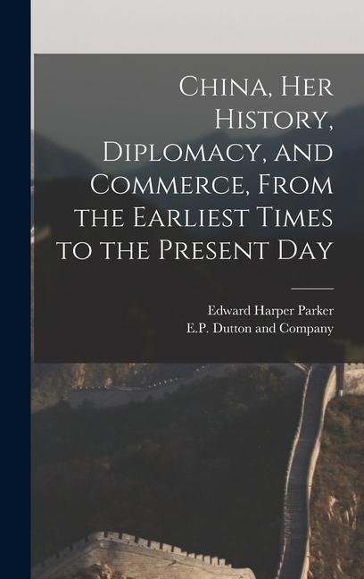 Vorderes Coverbild China, her History, Diplomacy, and Commerce, From the Earliest Times to the Present Day