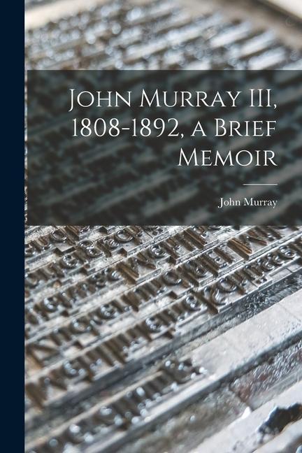 Vorderes Coverbild John Murray III, 1808-1892, a Brief Memoir