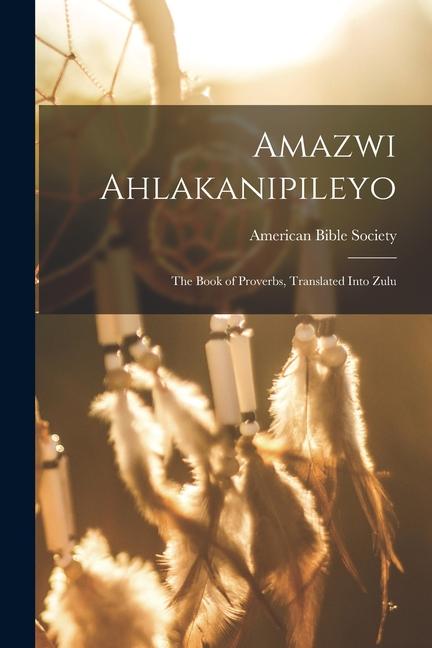 Vorderes Coverbild Amazwi Ahlakanipileyo: The Book of Proverbs, Translated Into Zulu