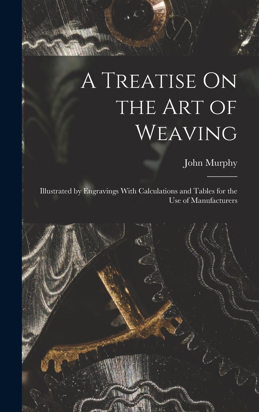 Vorderes Coverbild A Treatise On the Art of Weaving