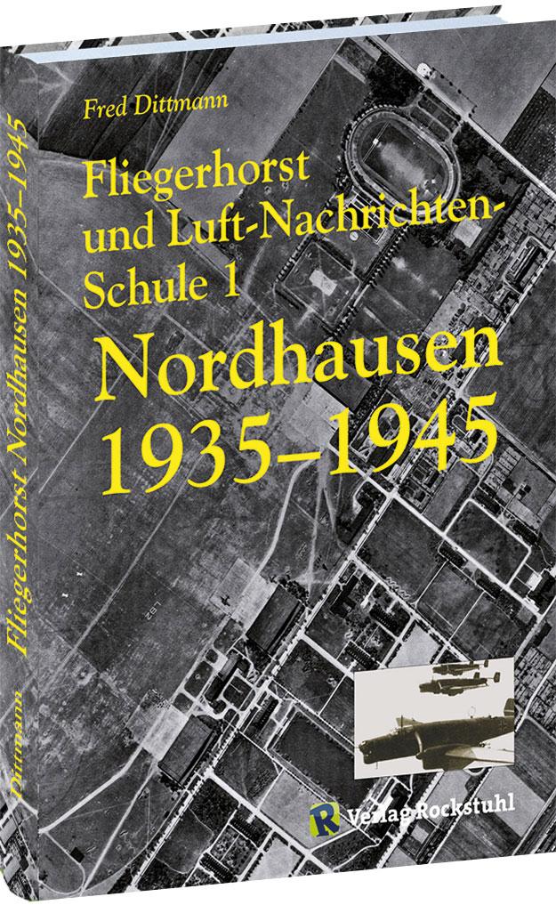 Vorderes Coverbild Fliegerhorst und Luft-Nachrichten-Schule 1 Nordhausen 1935 -1945