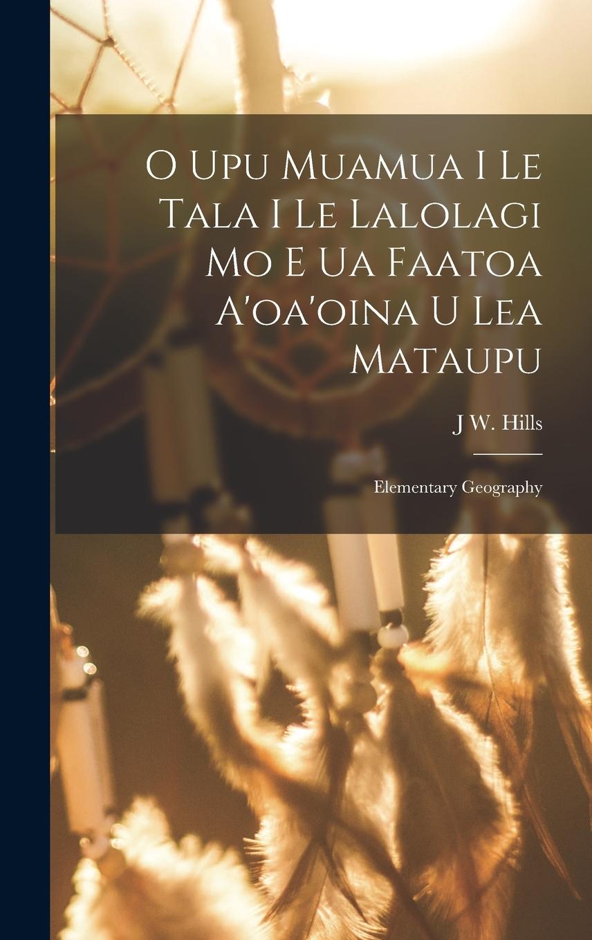 Vorderes Coverbild O Upu Muamua I Le Tala I Le Lalolagi Mo E Ua Faatoa A'oa'oina U Lea Mataupu