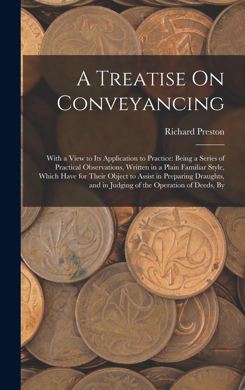 Vorderes Coverbild A Treatise On Conveyancing: With a View to Its Application to Practice: Being a Series of Practical Observations, Written in a Plain Familiar Styl