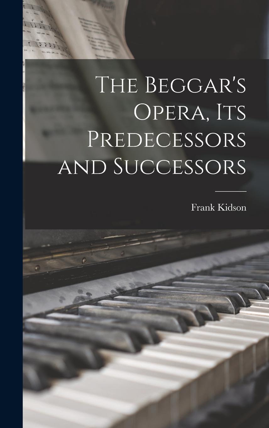 Vorderes Coverbild The Beggar's Opera, its Predecessors and Successors