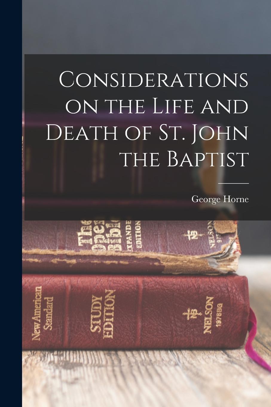 Vorderes Coverbild Considerations on the Life and Death of St. John the Baptist
