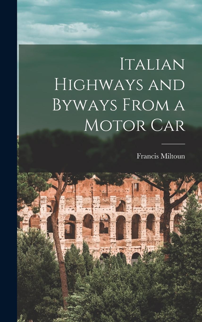 Vorderes Coverbild Italian Highways and Byways From a Motor Car
