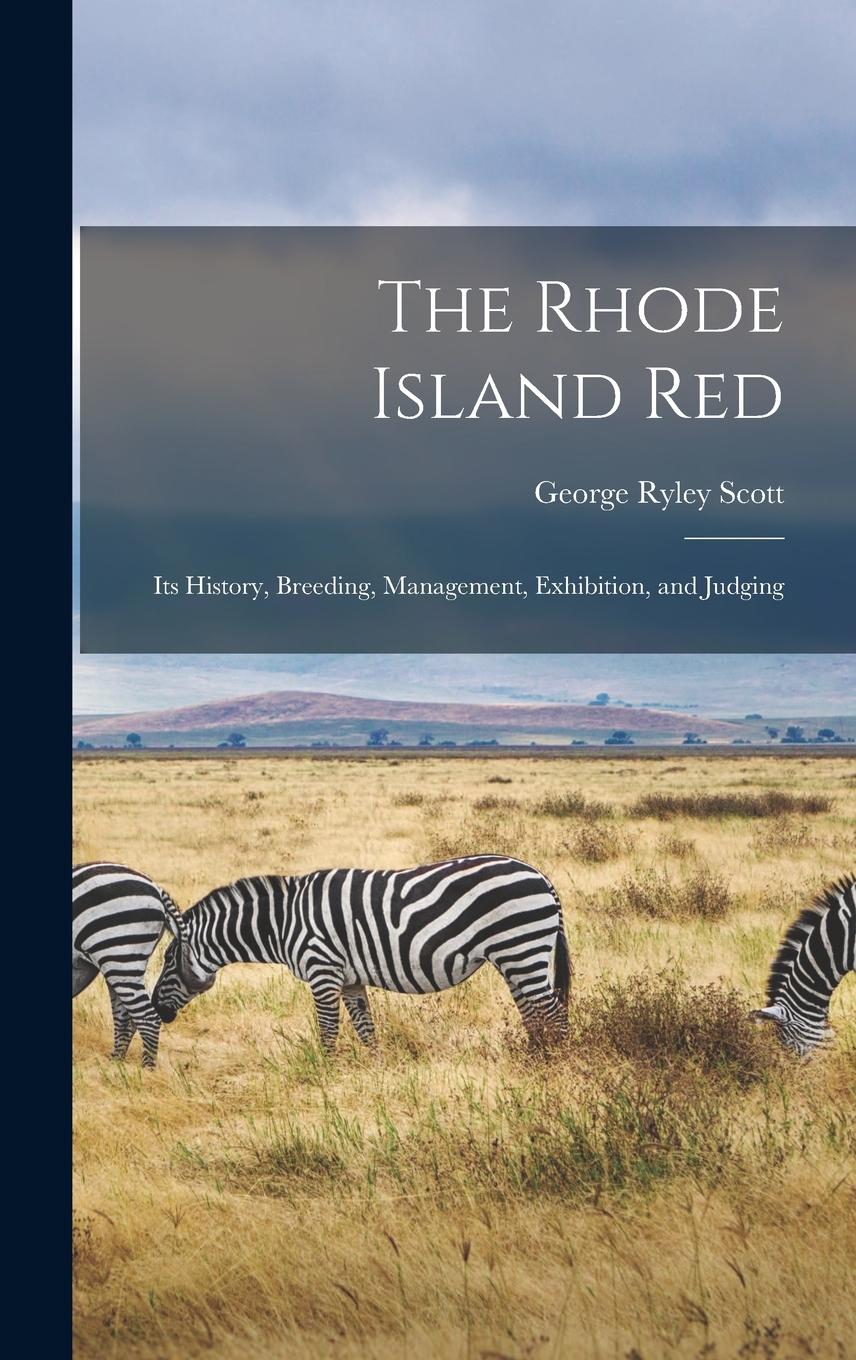 Vorderes Coverbild The Rhode Island red; its History, Breeding, Management, Exhibition, and Judging