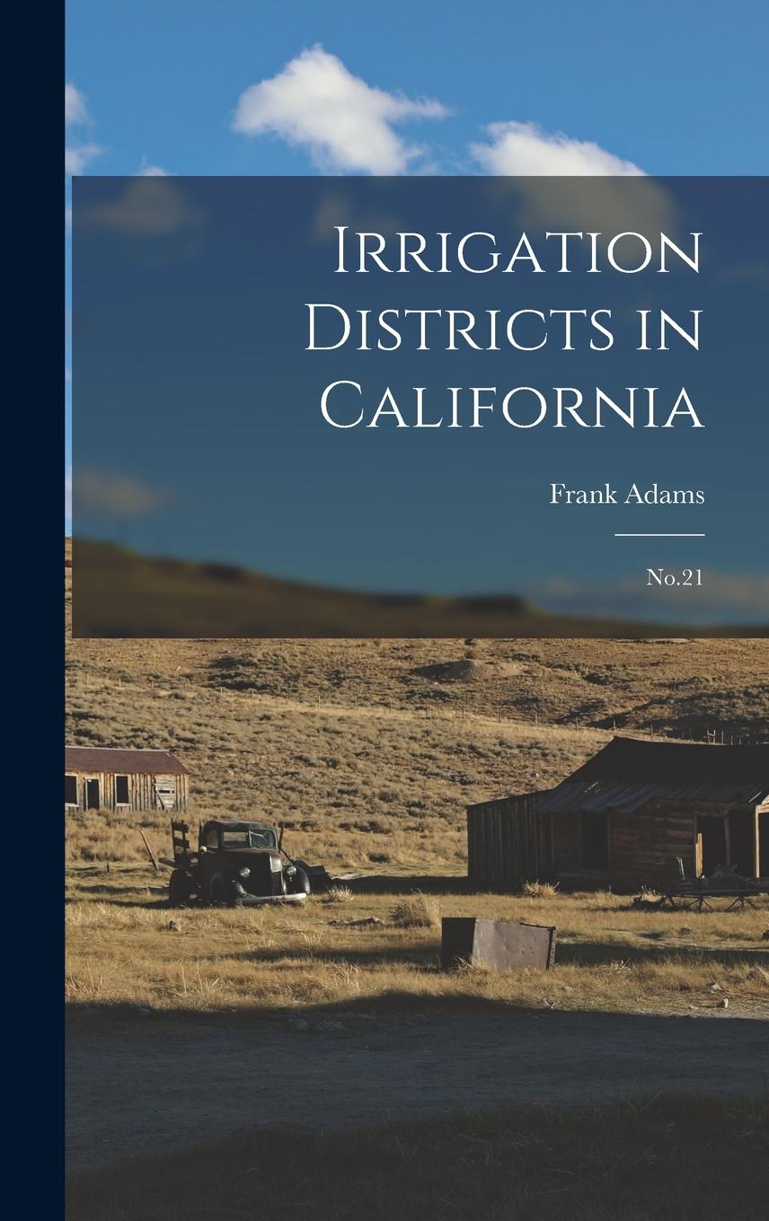 Vorderes Coverbild Irrigation Districts in California: No.21