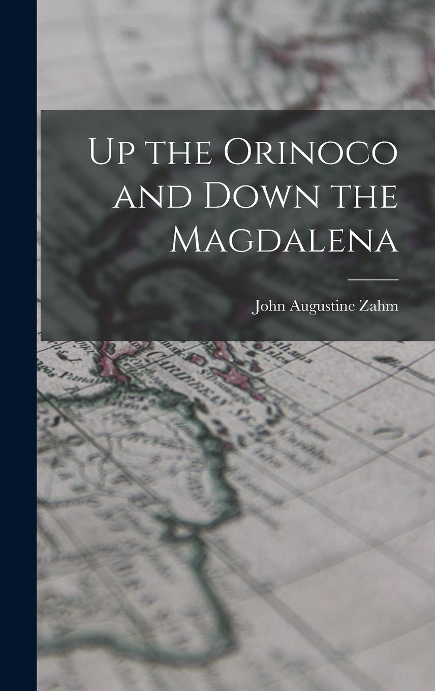 Vorderes Coverbild Up the Orinoco and Down the Magdalena