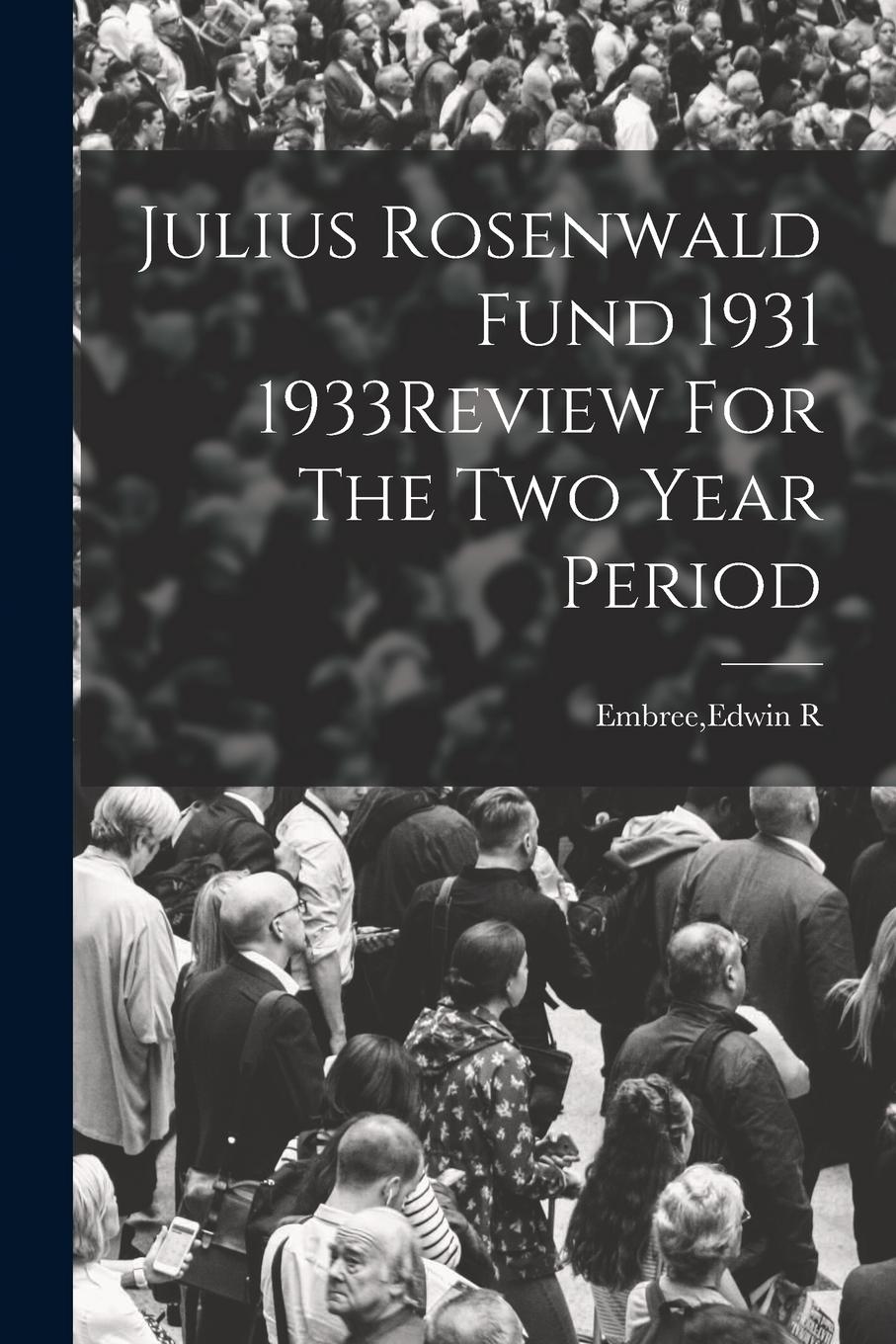 Vorderes Coverbild Julius Rosenwald Fund 1931 1933Review For The Two Year Period