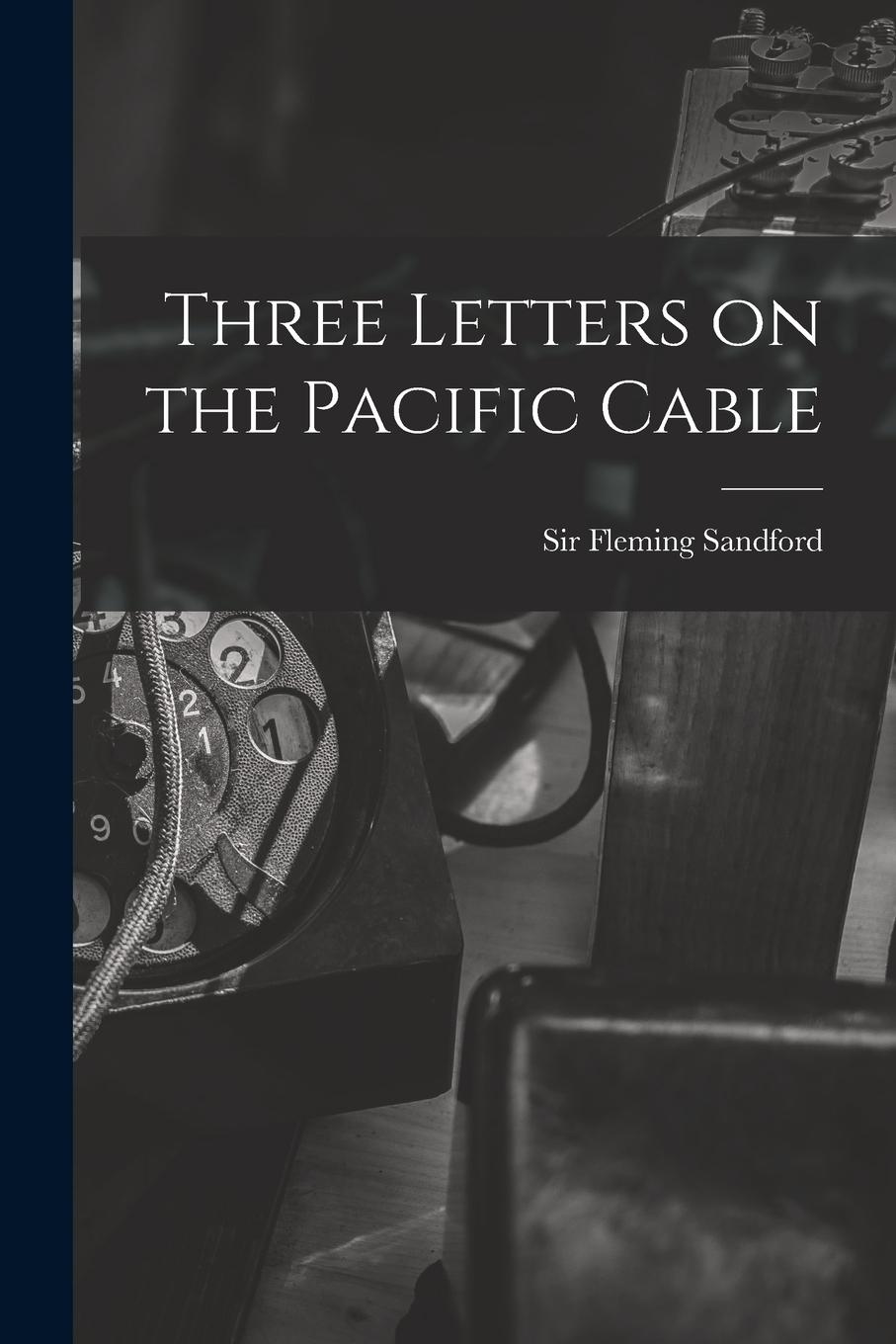 Vorderes Coverbild Three Letters on the Pacific Cable