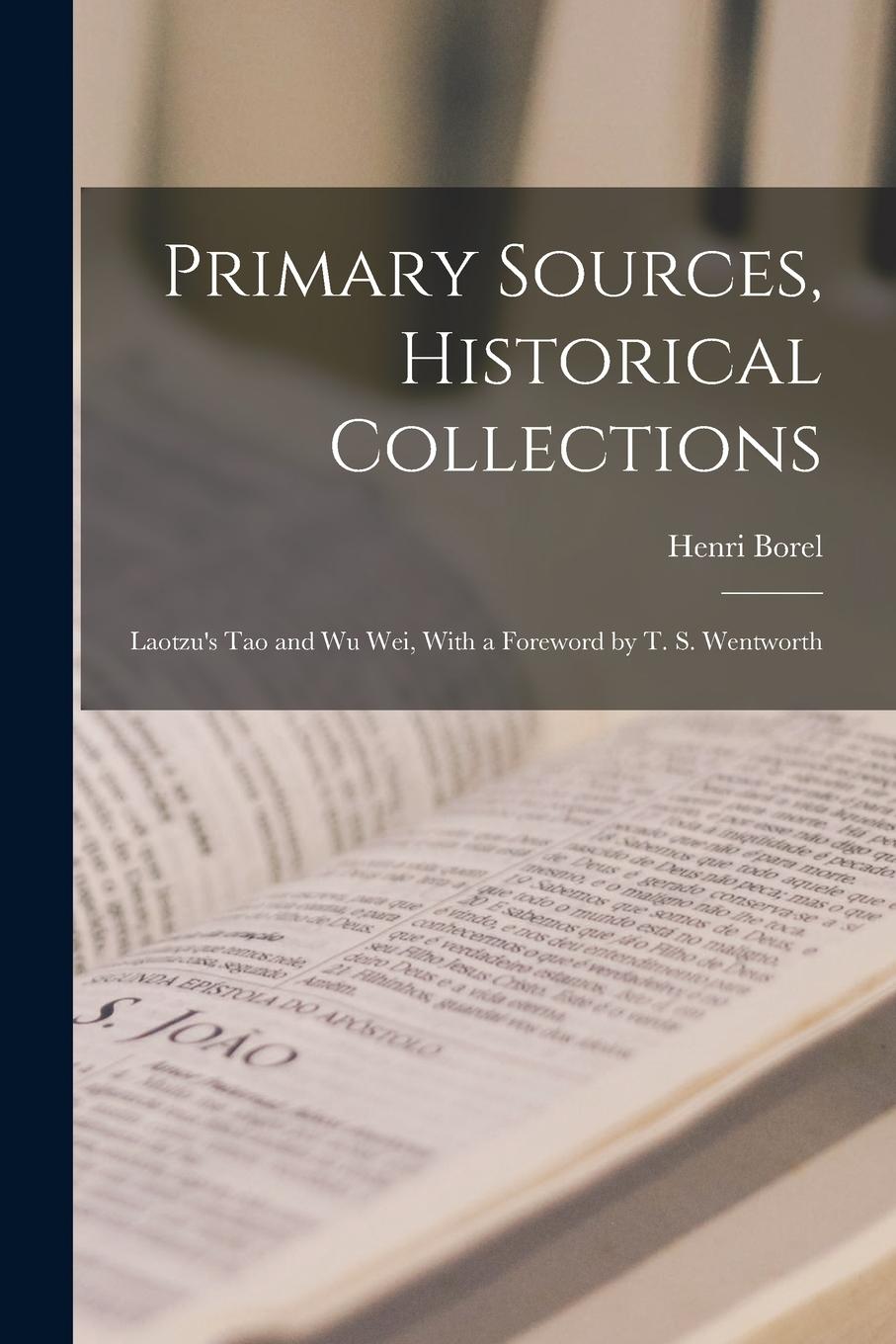 Vorderes Coverbild Primary Sources, Historical Collections: Laotzu's Tao and Wu Wei, With a Foreword by T. S. Wentworth