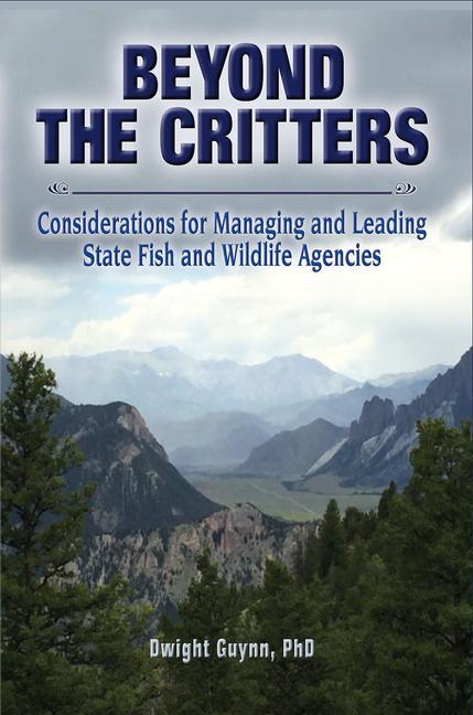 Vorderes Coverbild Beyond the Critters: Considerations for Managing and Leading State Fish and Wildlife Agencies