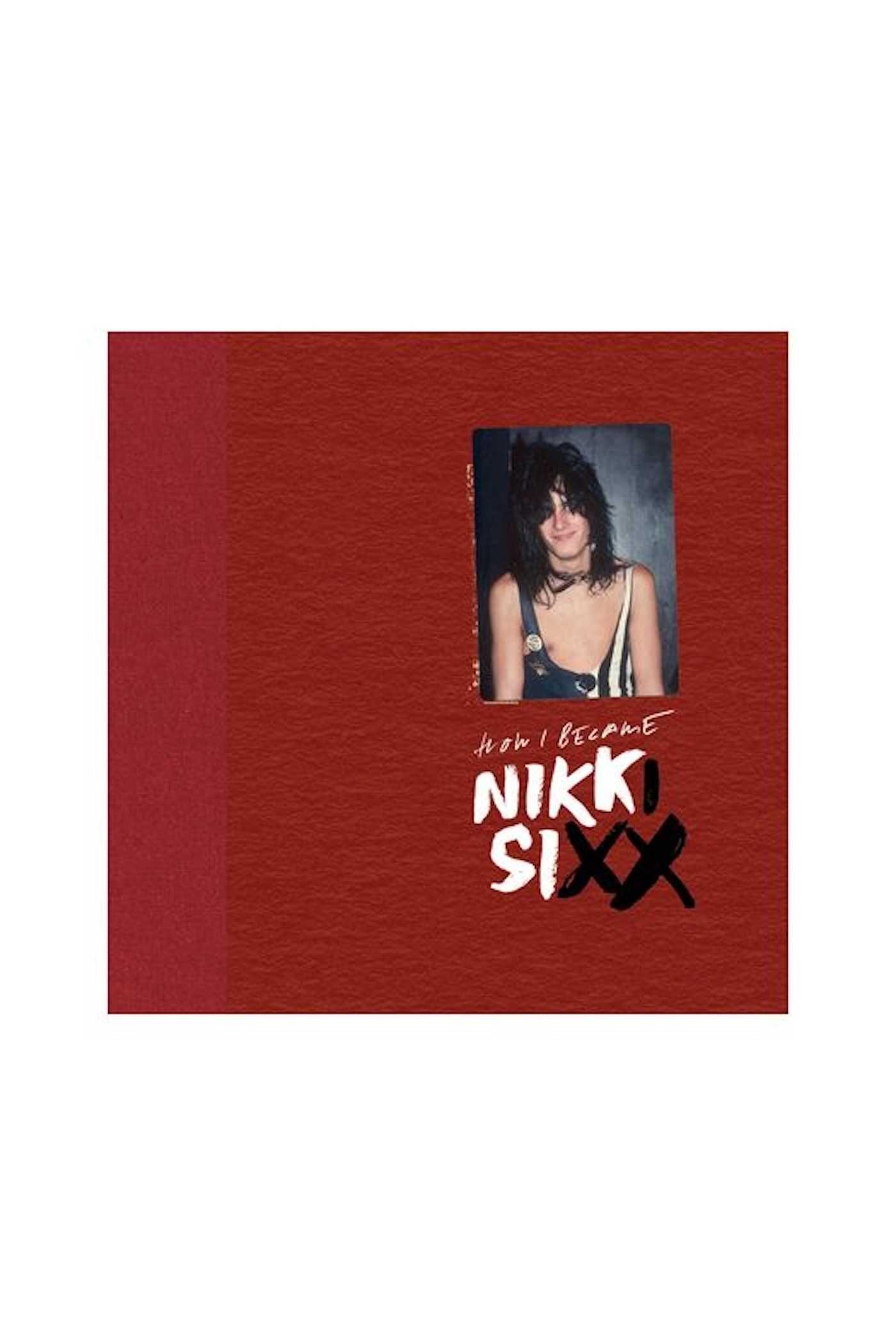 Vorderes Coverbild The First 21: How I Became Nikki Sixx [Deluxe Edition]