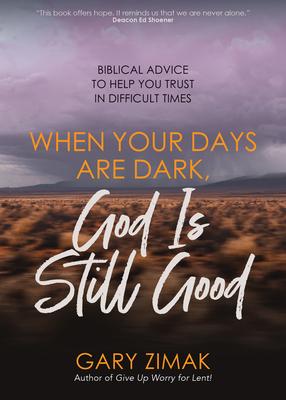 Vorderes Coverbild When Your Days Are Dark, God Is Still Good