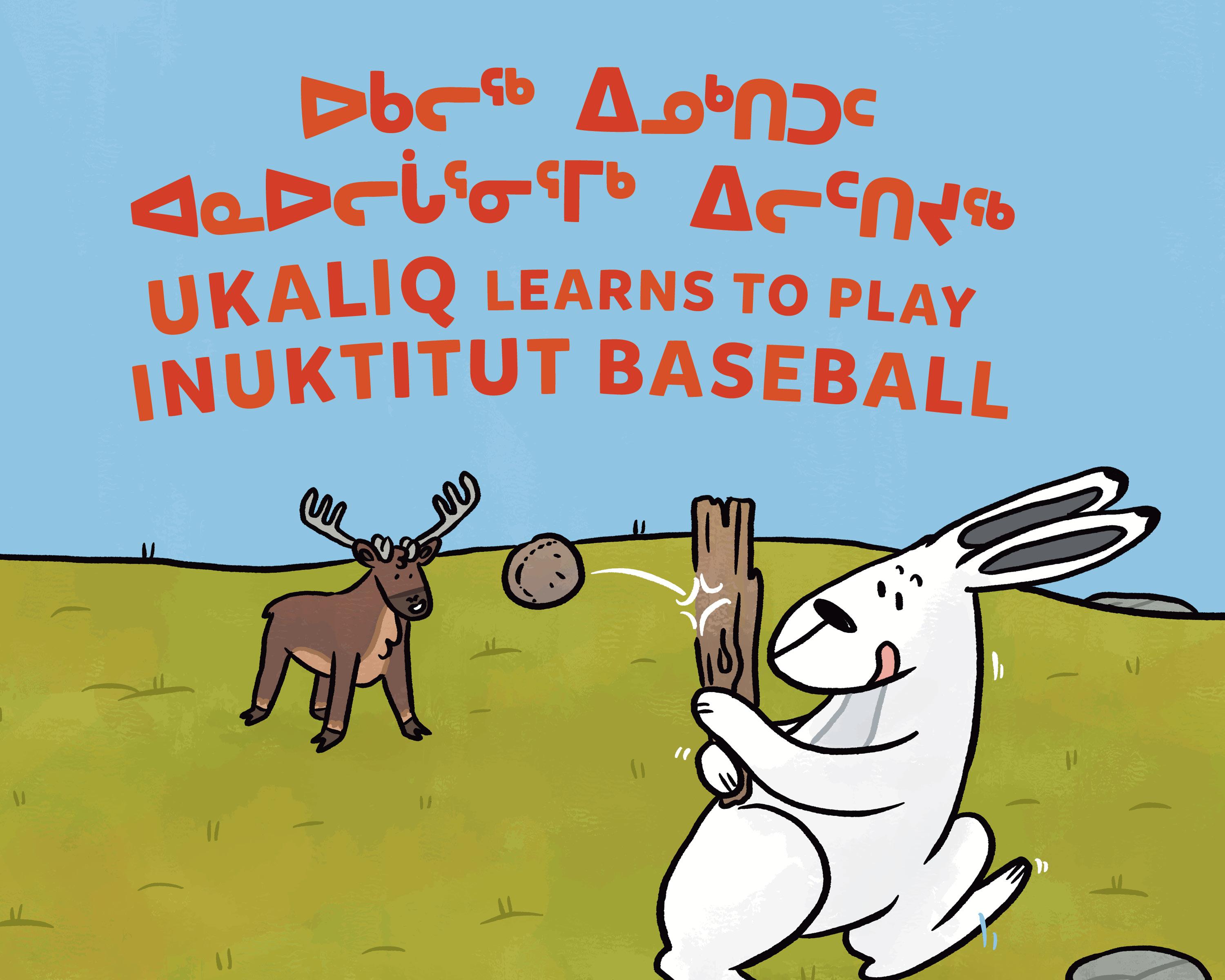 Vorderes Coverbild Ukaliq Learns to Play Inuktitut Baseball