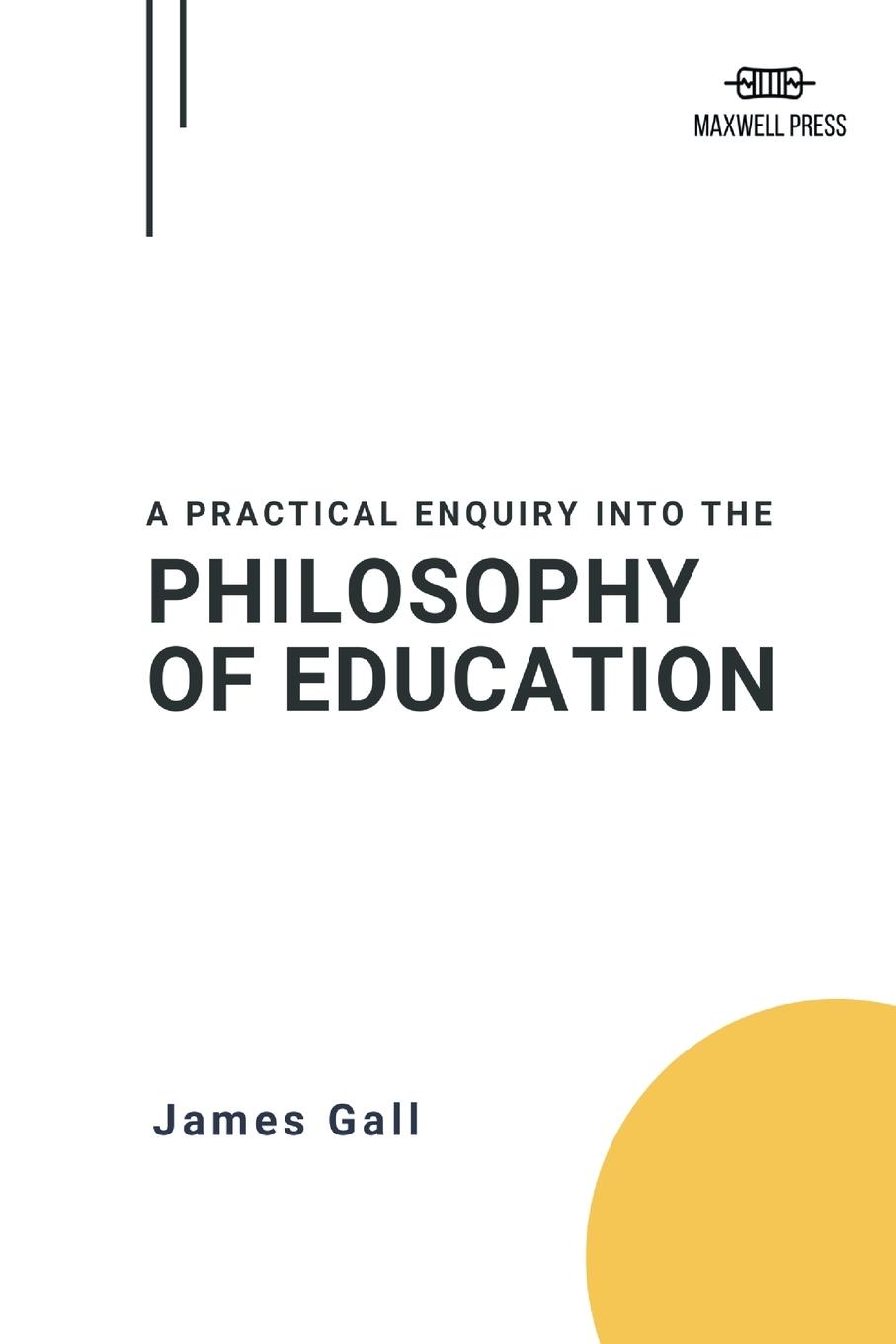 Vorderes Coverbild A PRACTICAL ENQUIRY INTO THE PHILOSOPHY OF EDUCATION