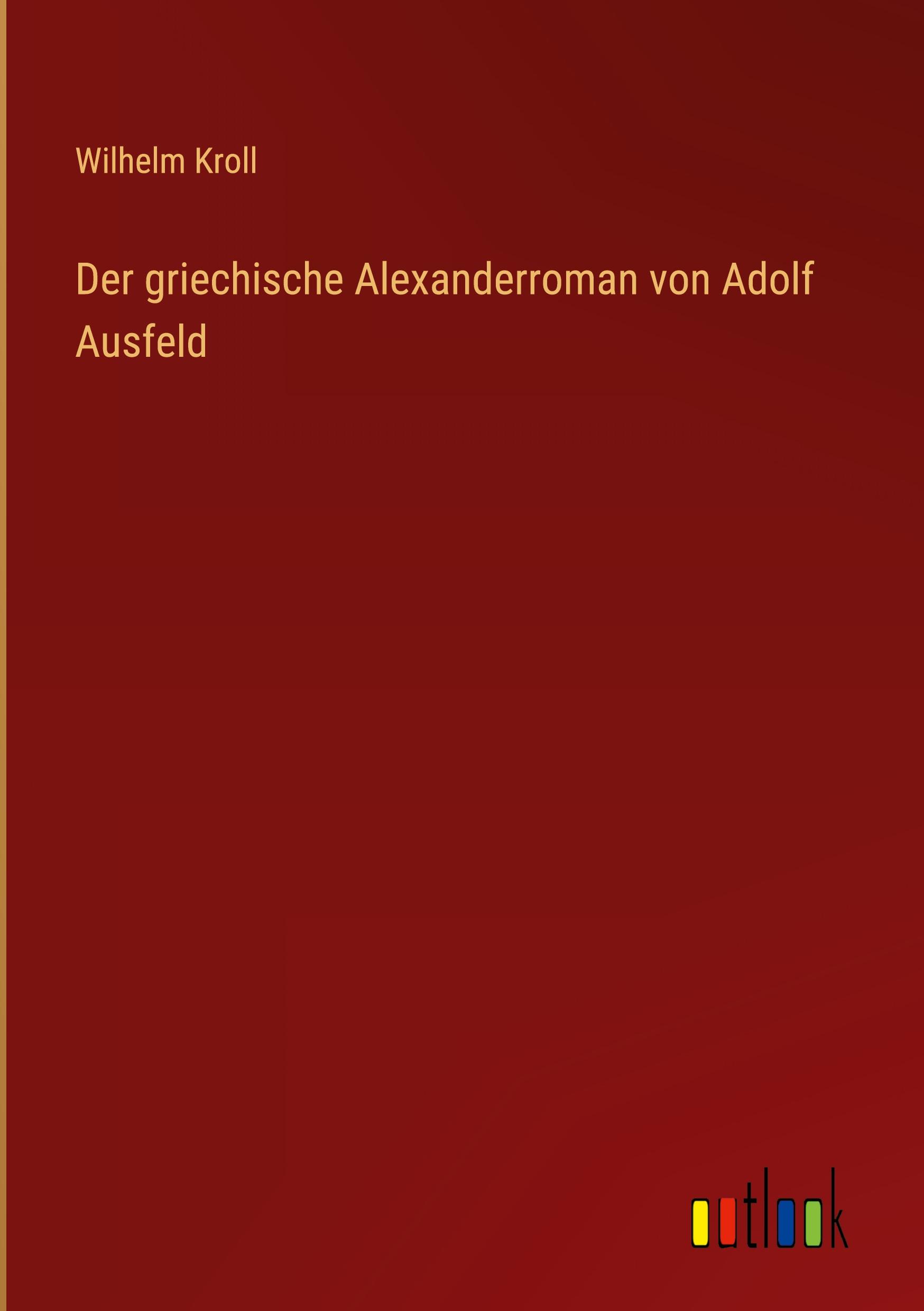 Vorderes Coverbild Der griechische Alexanderroman von Adolf Ausfeld