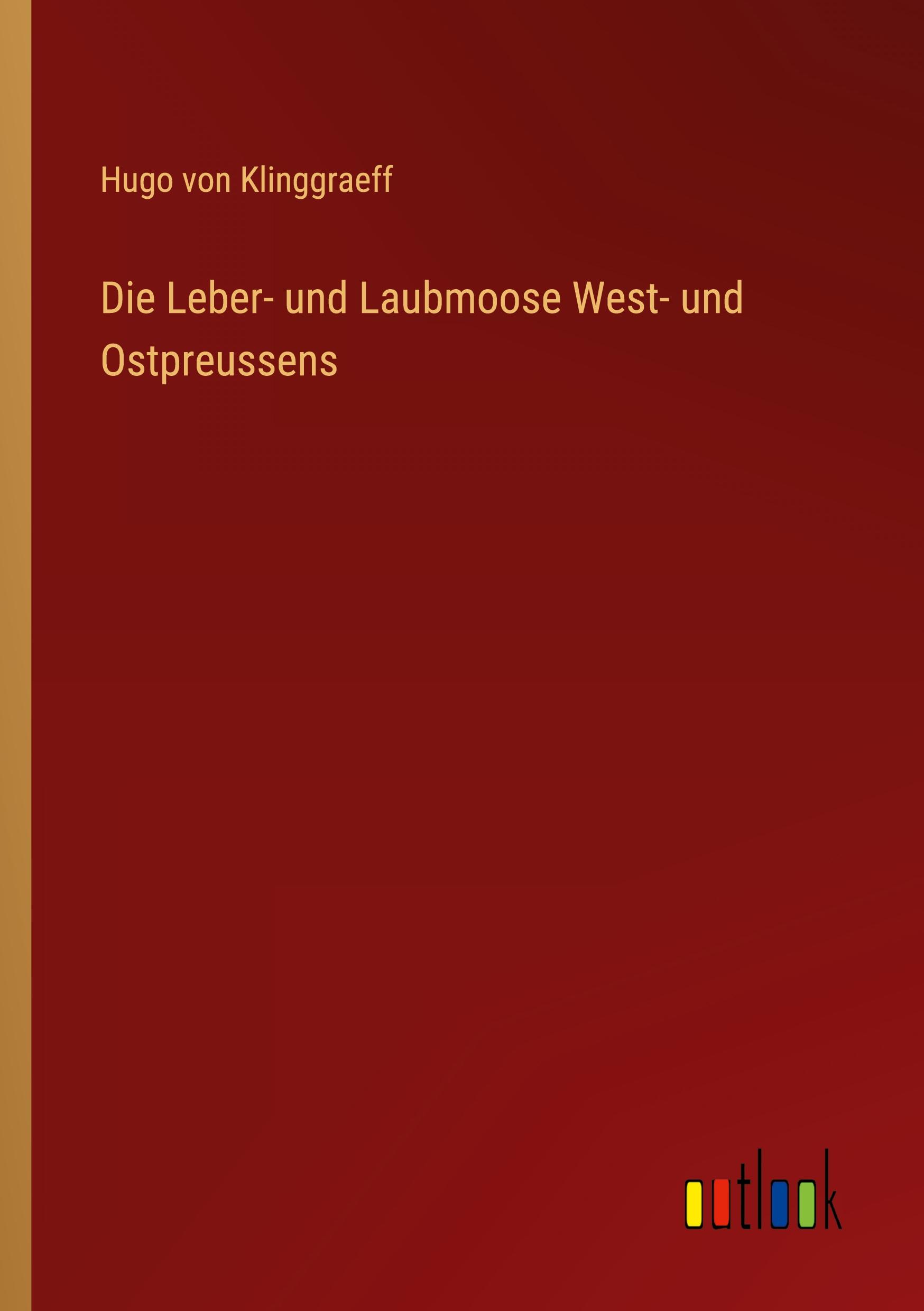 Vorderes Coverbild Die Leber- und Laubmoose West- und Ostpreussens