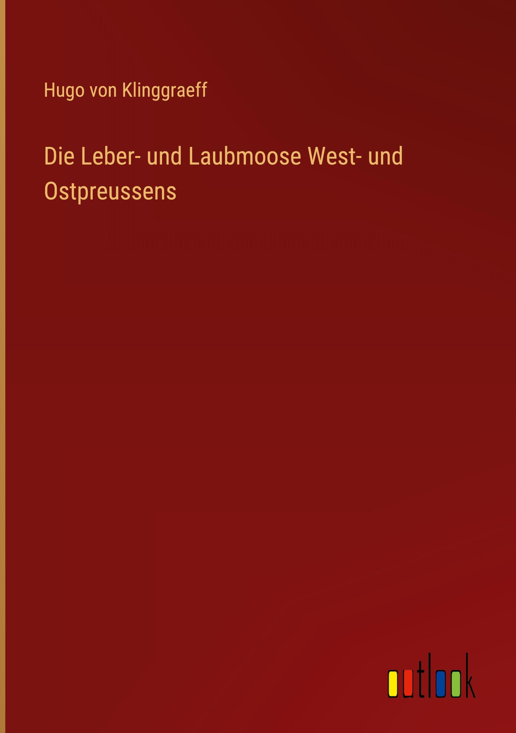 Vorderes Coverbild Die Leber- und Laubmoose West- und Ostpreussens