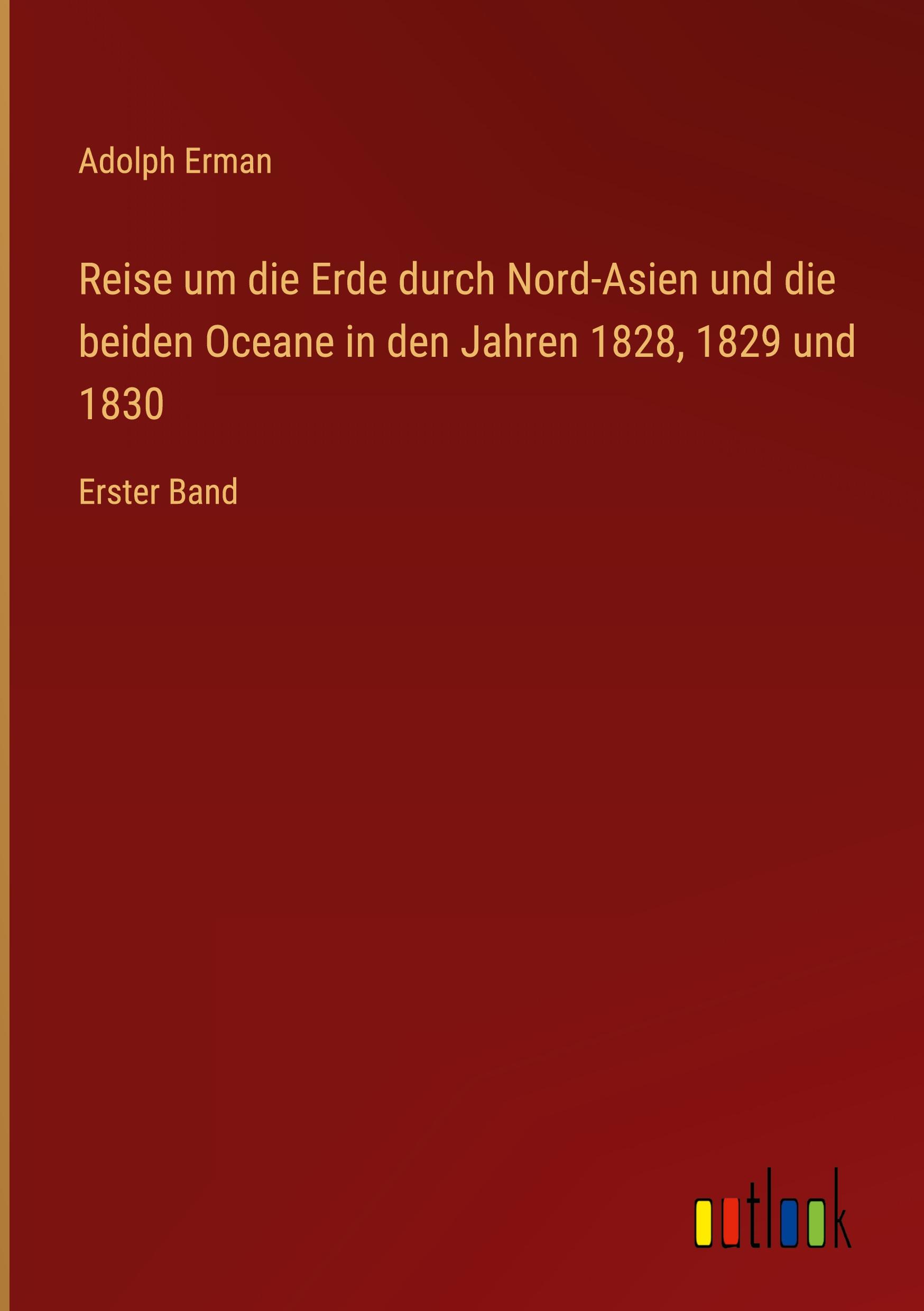 Vorderes Coverbild Reise um die Erde durch Nord-Asien und die beiden Oceane in den Jahren 1828, 1829 und 1830