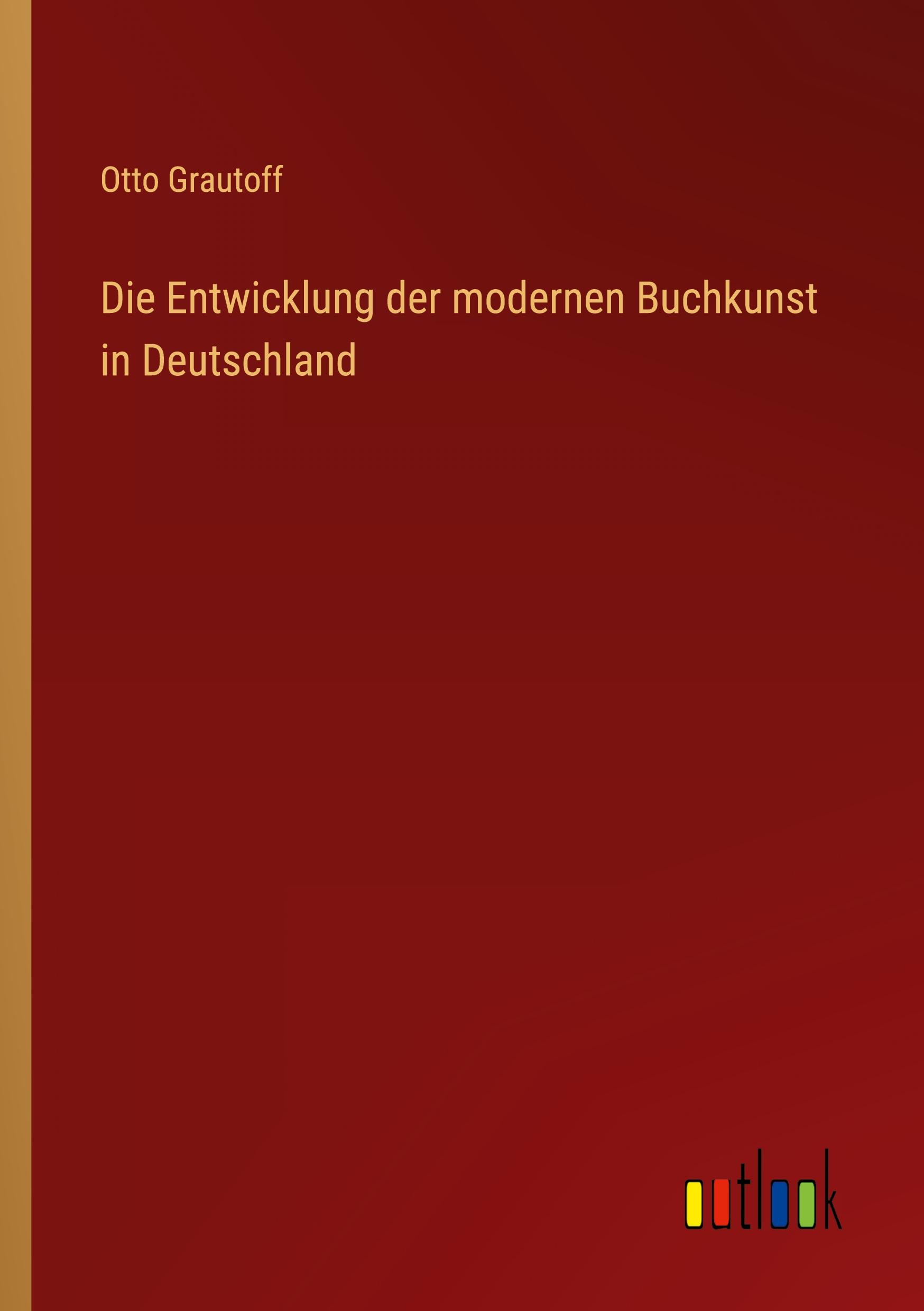 Vorderes Coverbild Die Entwicklung der modernen Buchkunst in Deutschland