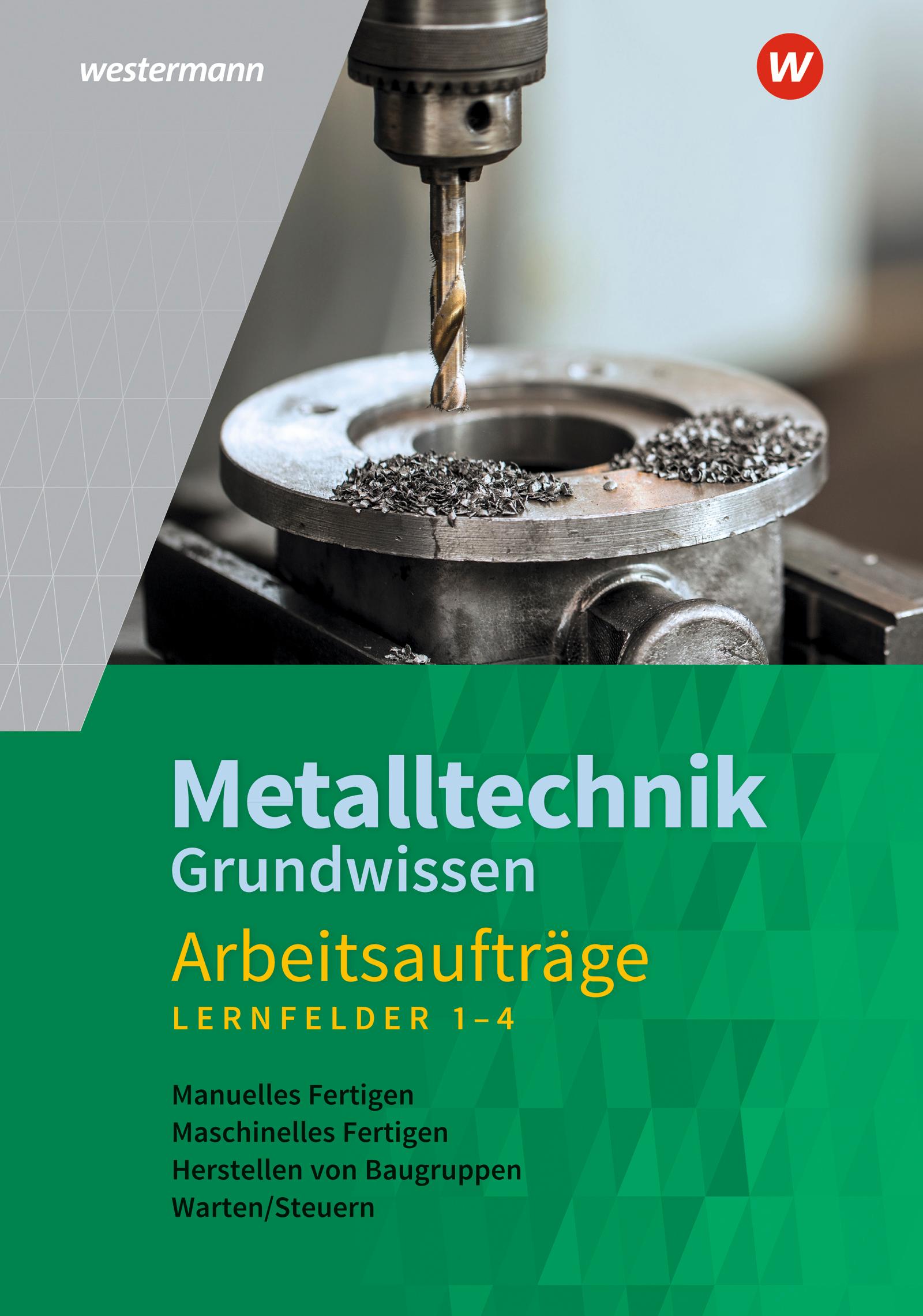 Vorderes Coverbild Metalltechnik Grundwissen. Lernfelder 1-4: Arbeitsaufträge