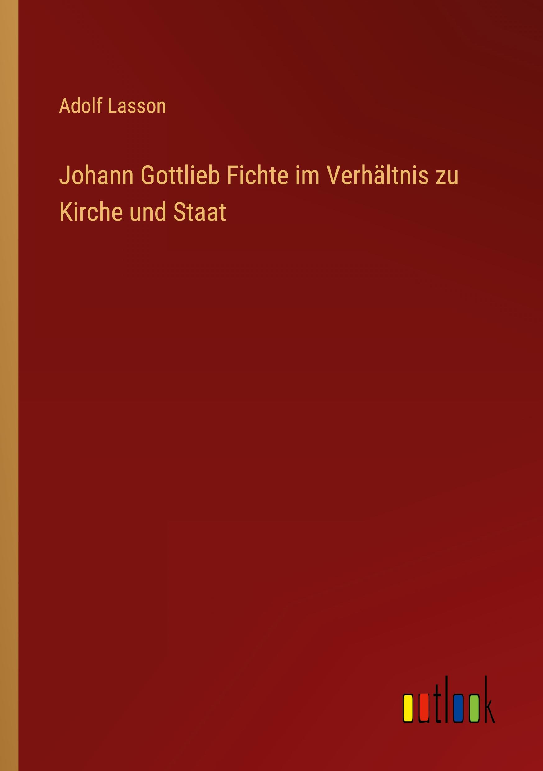 Vorderes Coverbild Johann Gottlieb Fichte im Verhältnis zu Kirche und Staat