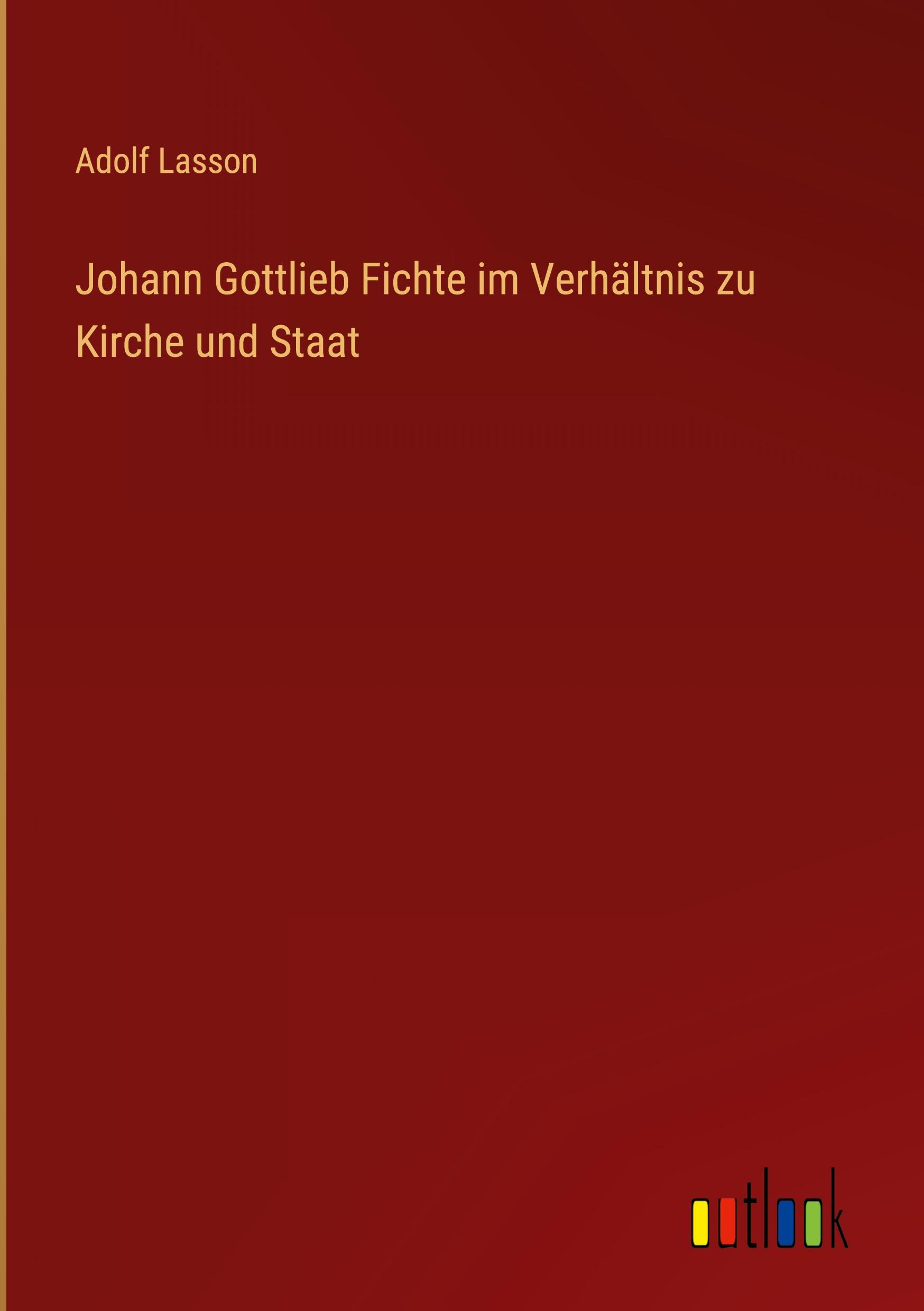 Vorderes Coverbild Johann Gottlieb Fichte im Verhältnis zu Kirche und Staat