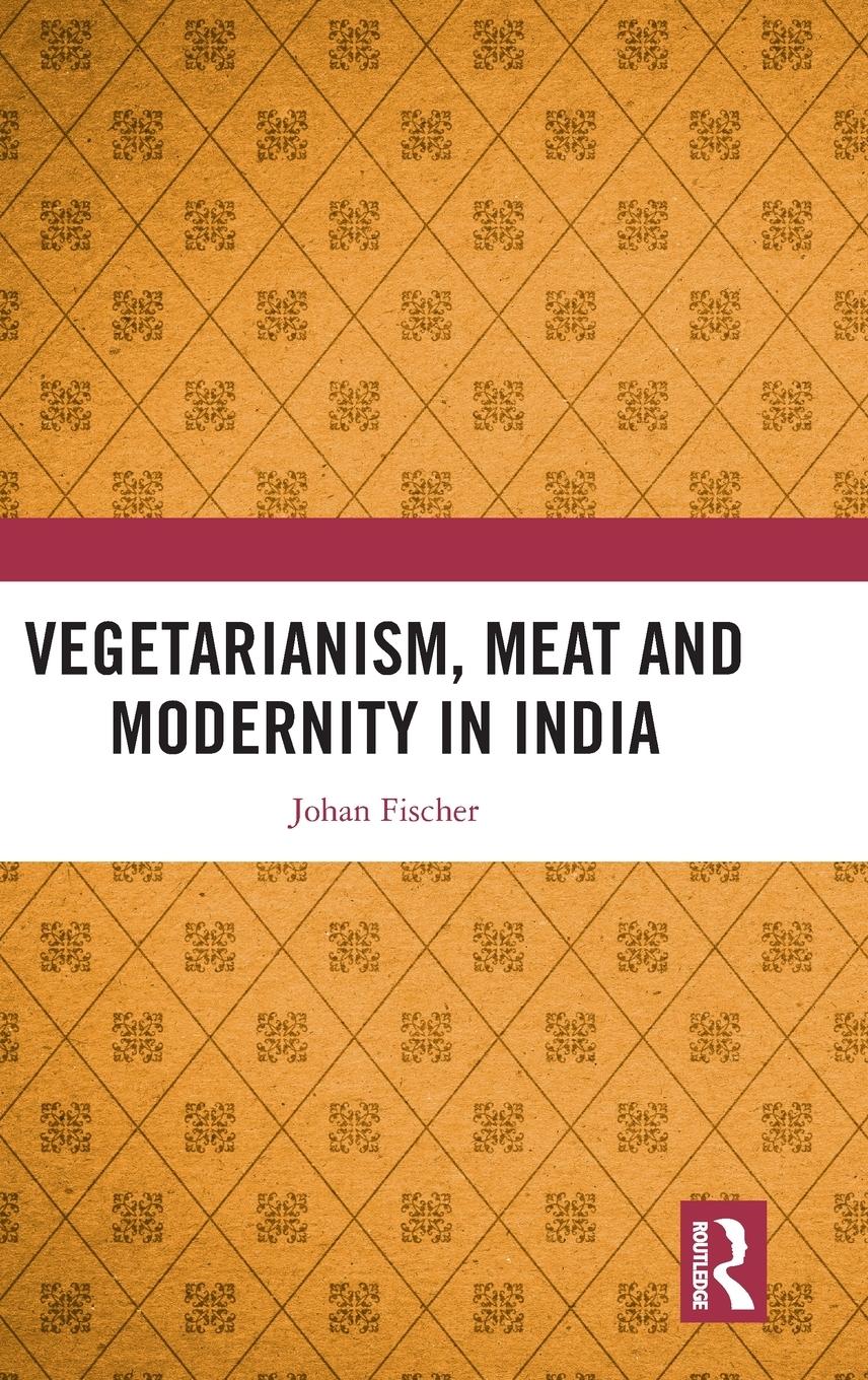 Vorderes Coverbild Vegetarianism, Meat and Modernity in India
