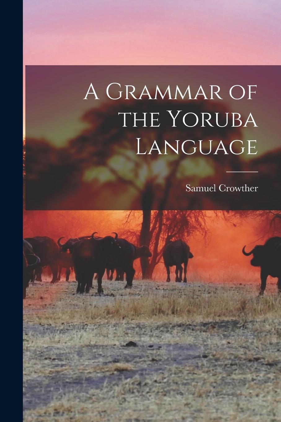 Vorderes Coverbild A Grammar of the Yoruba Language