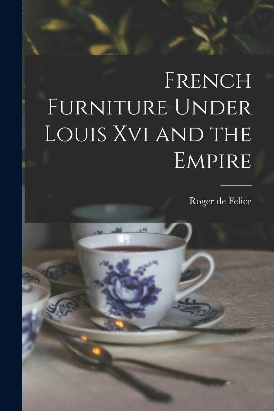 Vorderes Coverbild French Furniture Under Louis Xvi and the Empire
