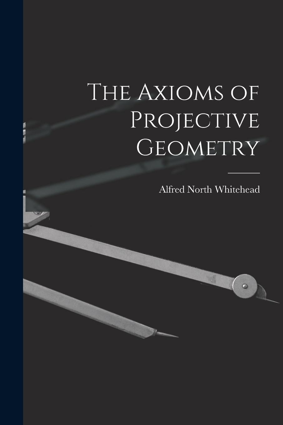 Vorderes Coverbild The Axioms of Projective Geometry