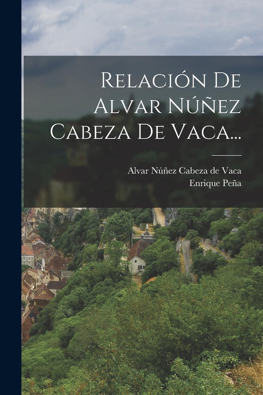 Vorderes Coverbild Relación De Alvar Núñez Cabeza De Vaca...